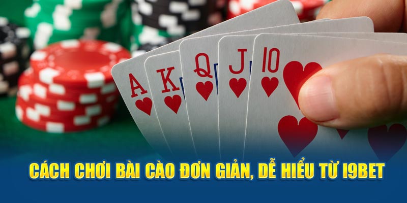 cach-choi-bai-cao-don-gian-de-hieu-tu-i9bet