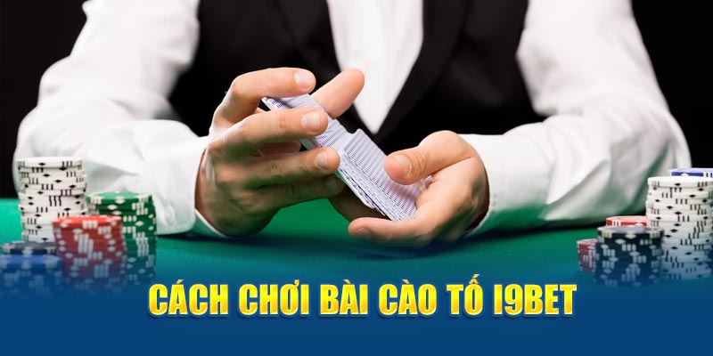 cach-choi-bai-cao-to-i9bet