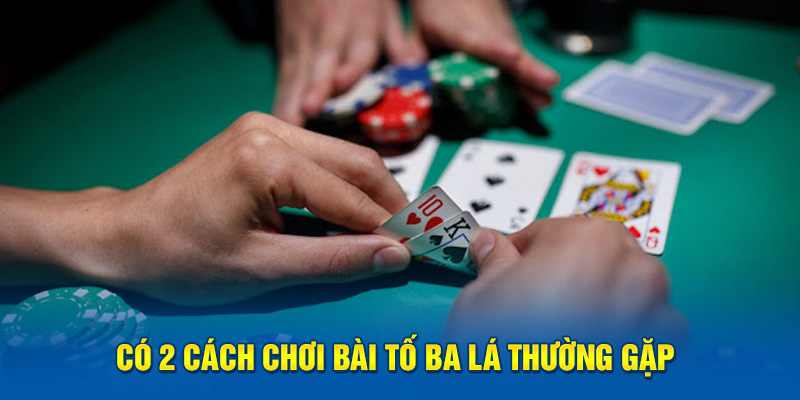 co-2-cach-choi-bai-to-ba-la-thuong-gap