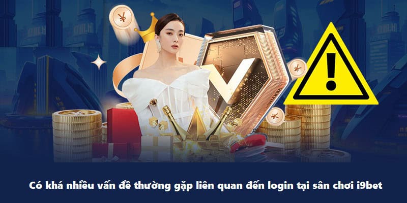 dang-nhap-i9bet-van-de-thuong-gap