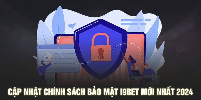 quyen-loi-hoi-vien-duoc-quy-dinh-trong-chinh-sach-bao-mat-i9bet